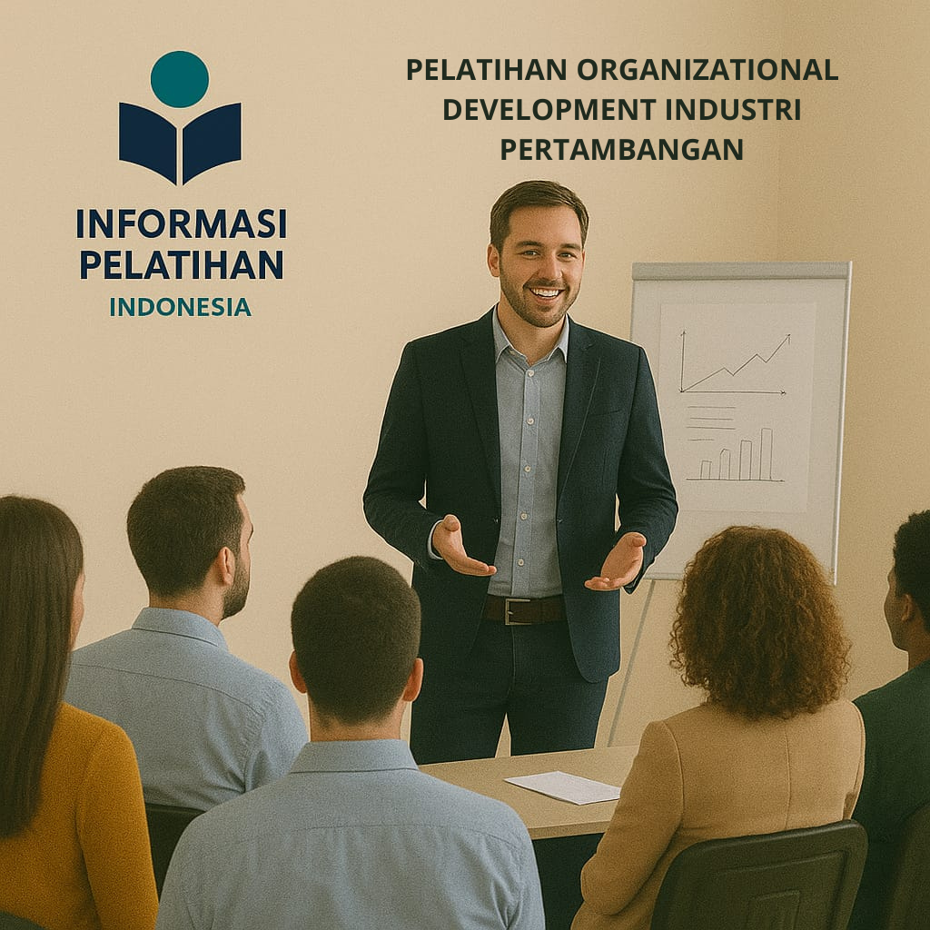 PELATIHAN ORGANIZATIONAL DEVELOPMENT INDUSTRI PERTAMBANGAN